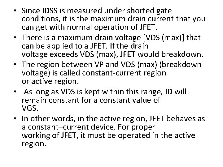  • Since IDSS is measured under shorted gate conditions, it is the maximum