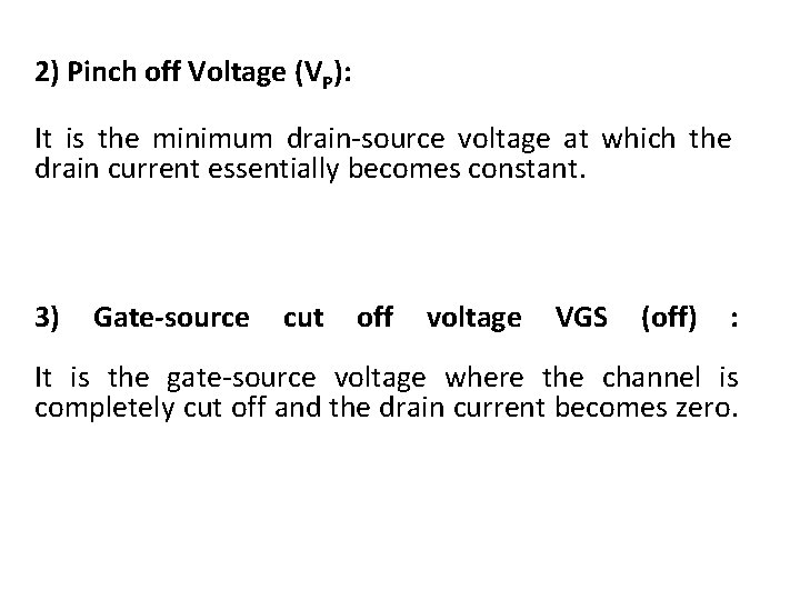 2) Pinch off Voltage (VP): It is the minimum drain-source voltage at which the