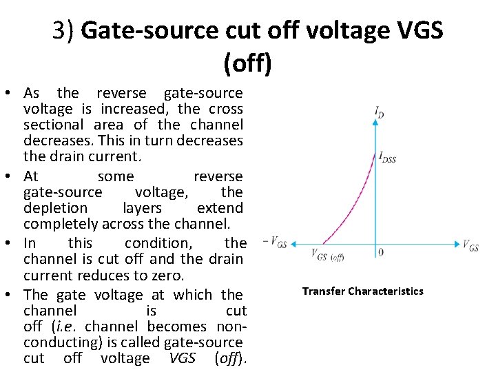 3) Gate-source cut off voltage VGS (off) • As the reverse gate-source voltage is
