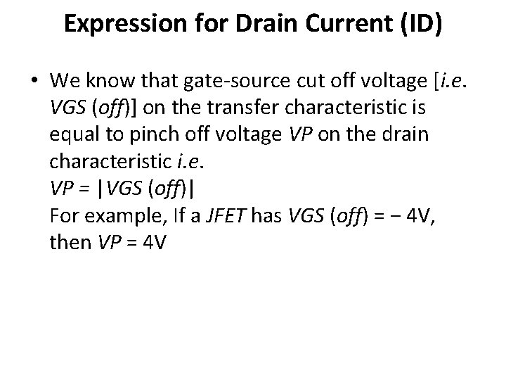 Expression for Drain Current (ID) • We know that gate-source cut off voltage [i.