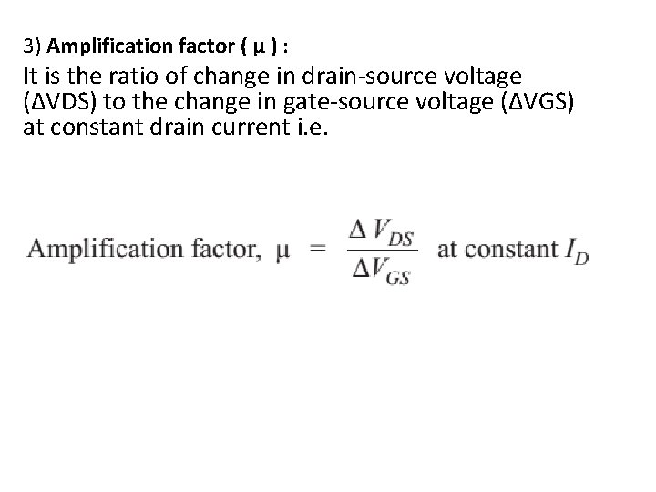 3) Amplification factor ( µ ) : It is the ratio of change in