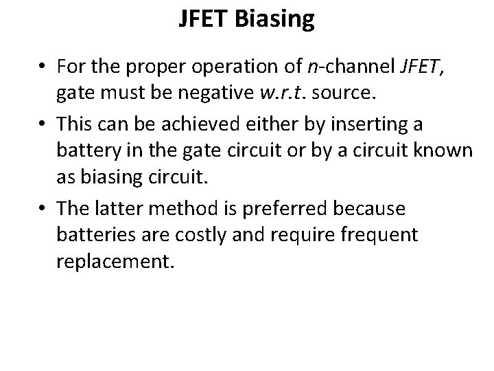 JFET Biasing • For the properation of n-channel JFET, gate must be negative w. JFET Biasing • For the properation of n-channel JFET, gate must be negative w.