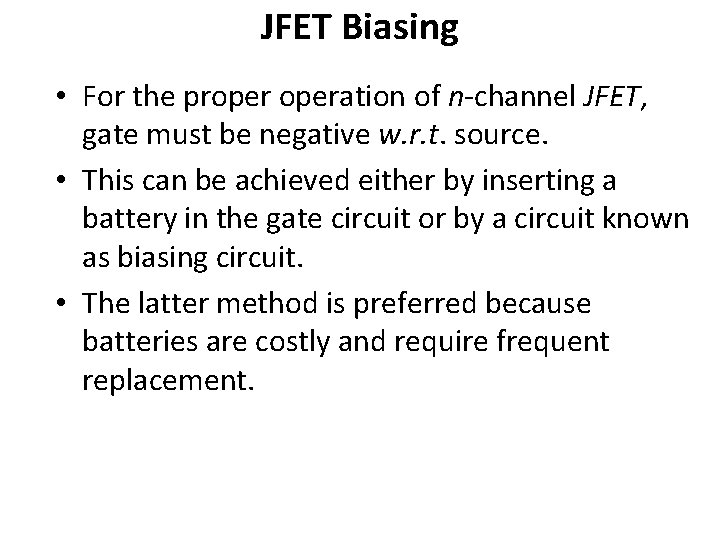 JFET Biasing • For the properation of n-channel JFET, gate must be negative w.