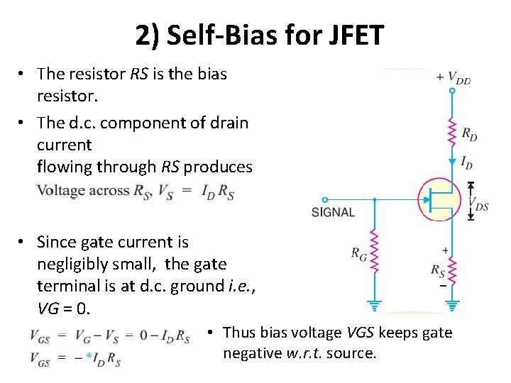 2) Self-Bias for JFET • The resistor RS is the bias resistor. • The