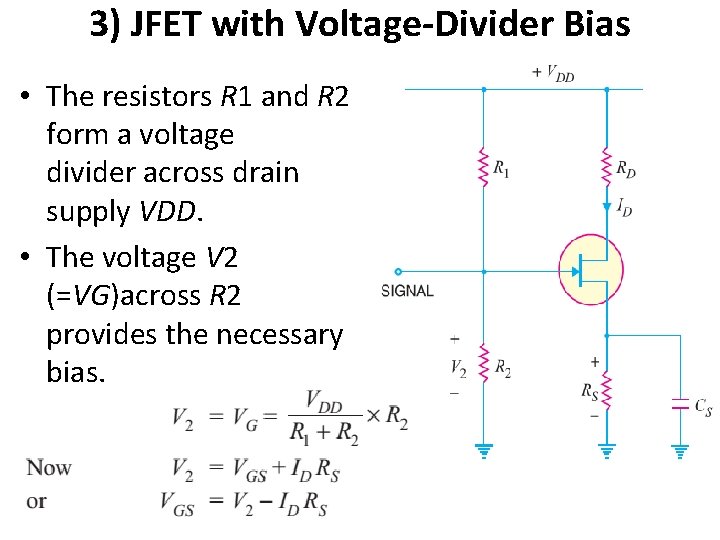 3) JFET with Voltage-Divider Bias • The resistors R 1 and R 2 form