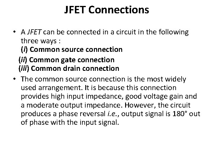 JFET Connections • A JFET can be connected in a circuit in the following