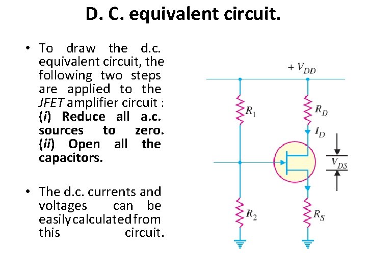 D. C. equivalent circuit. • To draw the d. c. equivalent circuit, the following