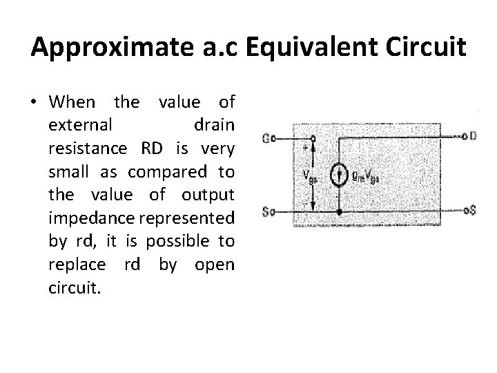 Approximate a. c Equivalent Circuit • When the value of external drain resistance RD Approximate a. c Equivalent Circuit • When the value of external drain resistance RD