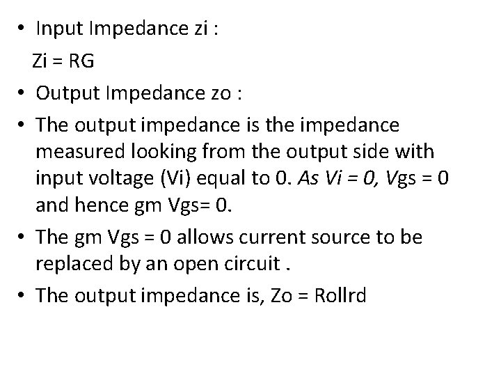  • Input Impedance zi : Zi = RG • Output Impedance zo :