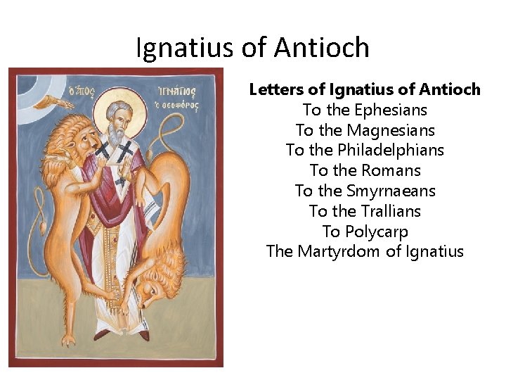 Ignatius of Antioch Letters of Ignatius of Antioch To the Ephesians To the Magnesians