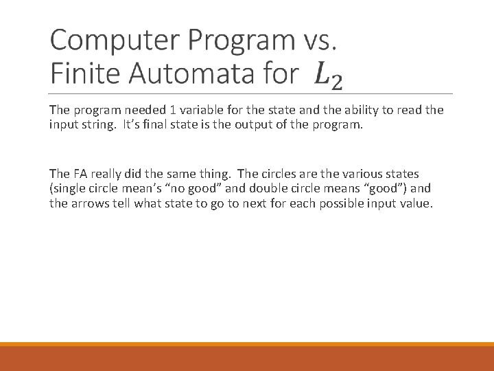 The program needed 1 variable for the state and the ability to read the