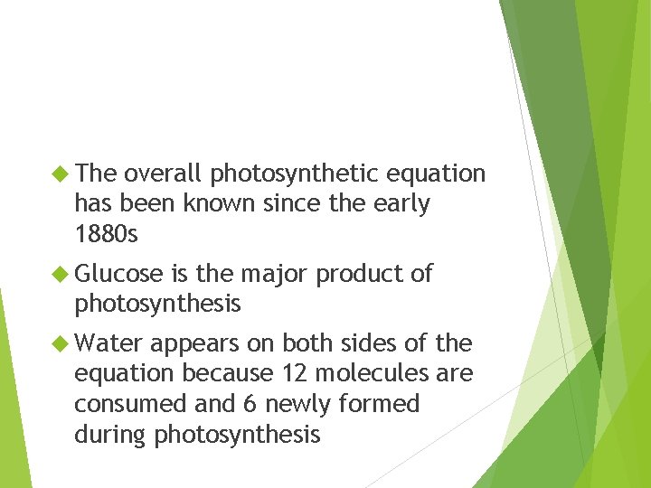  The overall photosynthetic equation has been known since the early 1880 s Glucose