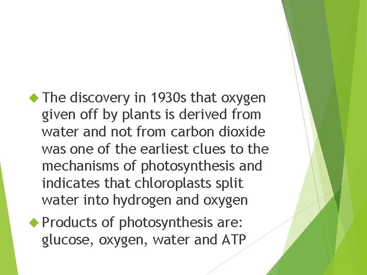  The discovery in 1930 s that oxygen given off by plants is derived