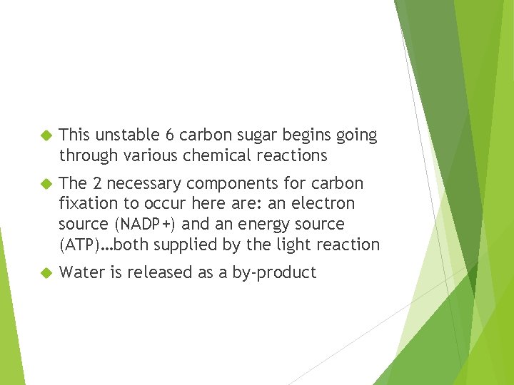  This unstable 6 carbon sugar begins going through various chemical reactions The 2