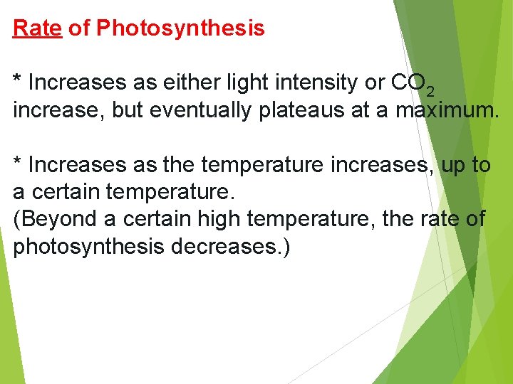 Rate of Photosynthesis * Increases as either light intensity or CO 2 increase, but