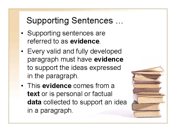 Supporting Sentences … • Supporting sentences are referred to as evidence. • Every valid