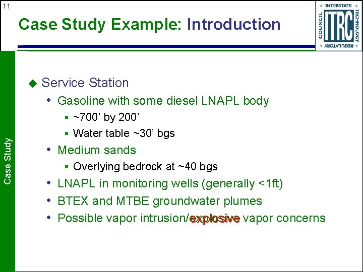 11 Case Study Example: Introduction u Service Station • Gasoline with some diesel LNAPL