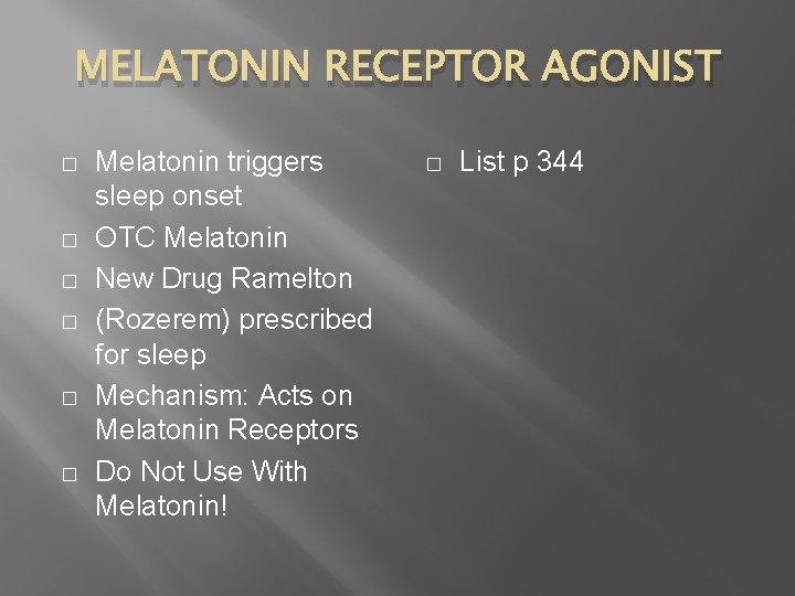 MELATONIN RECEPTOR AGONIST � � � Melatonin triggers sleep onset OTC Melatonin New Drug