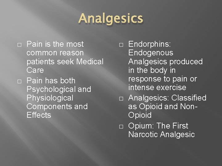 Analgesics � � Pain is the most common reason patients seek Medical Care Pain