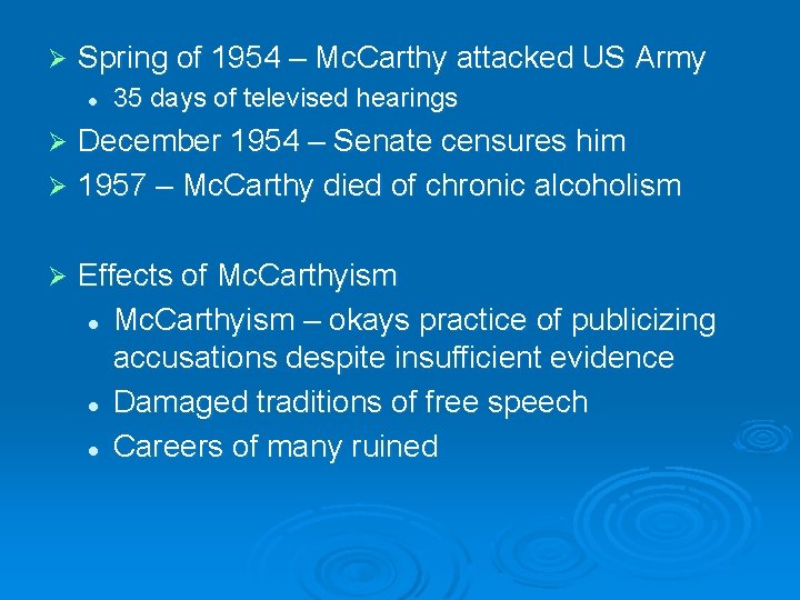 Ø Spring of 1954 – Mc. Carthy attacked US Army l 35 days of