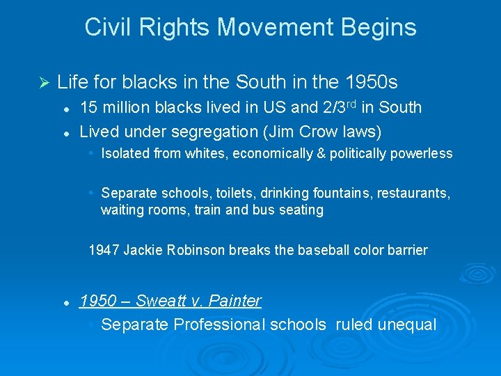 Civil Rights Movement Begins Ø Life for blacks in the South in the 1950