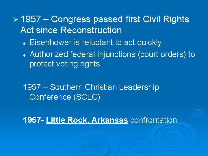 Ø 1957 – Congress passed first Civil Rights Act since Reconstruction l l Eisenhower