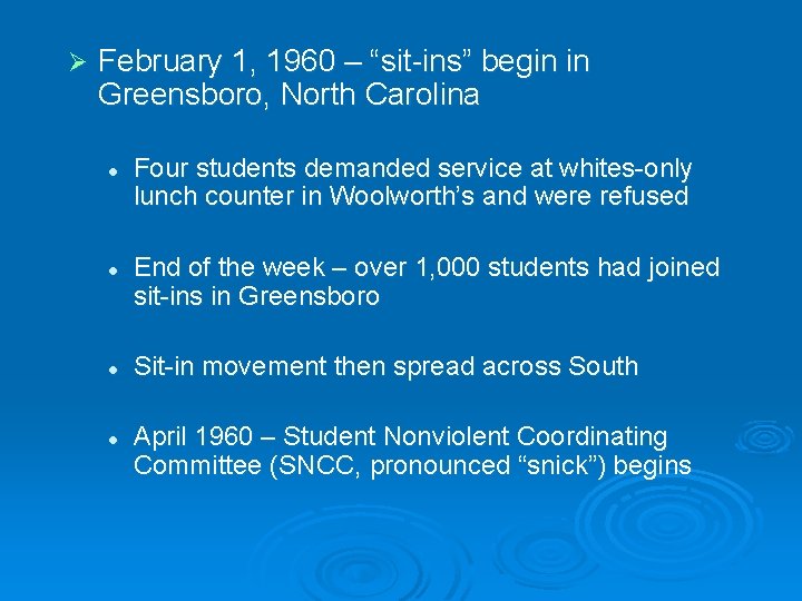 Ø February 1, 1960 – “sit-ins” begin in Greensboro, North Carolina l l Four