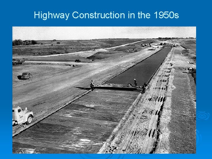Highway Construction in the 1950 s 