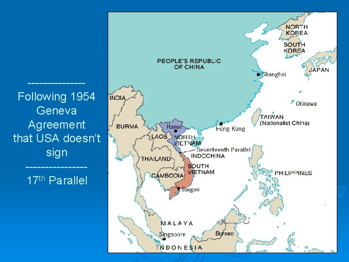 -------Following 1954 Geneva Agreement that USA doesn’t sign --------17 th Parallel 