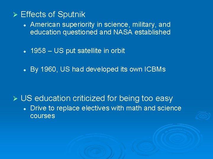 Ø Effects of Sputnik l Ø American superiority in science, military, and education questioned