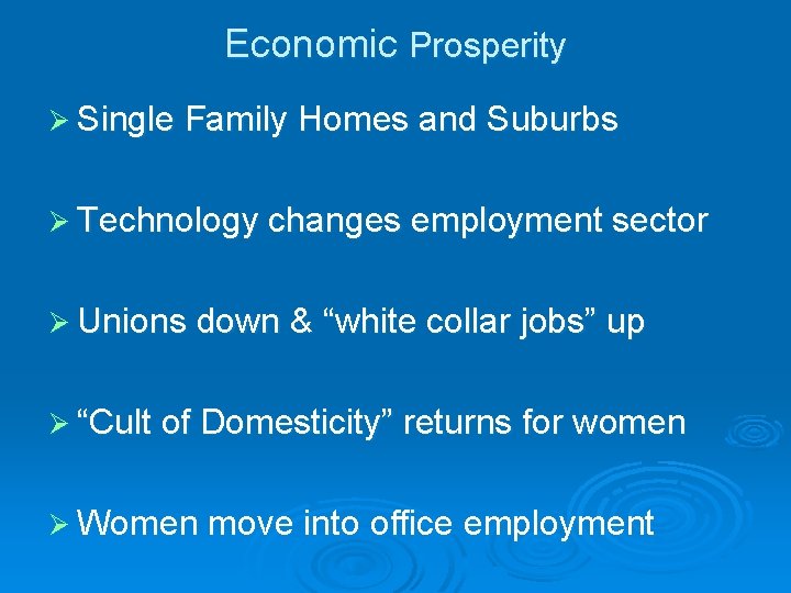 Economic Prosperity Ø Single Family Homes and Suburbs Ø Technology changes employment sector Ø