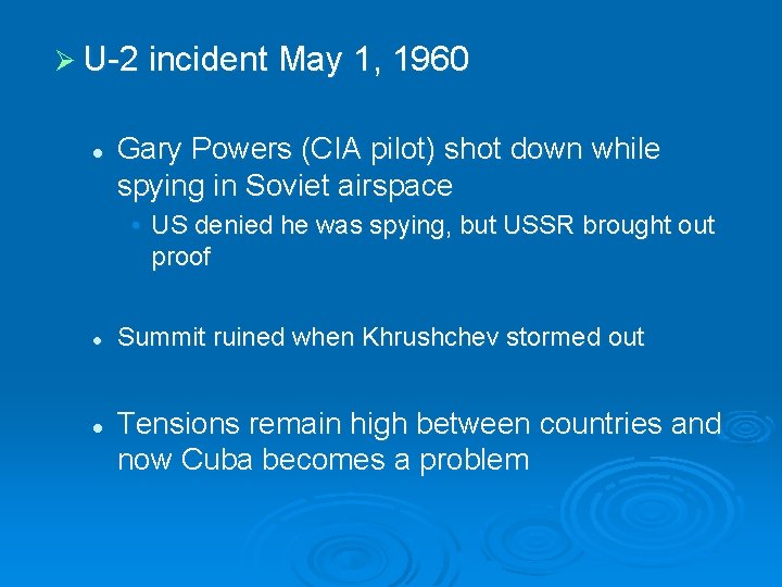 Ø U-2 incident May 1, 1960 l Gary Powers (CIA pilot) shot down while