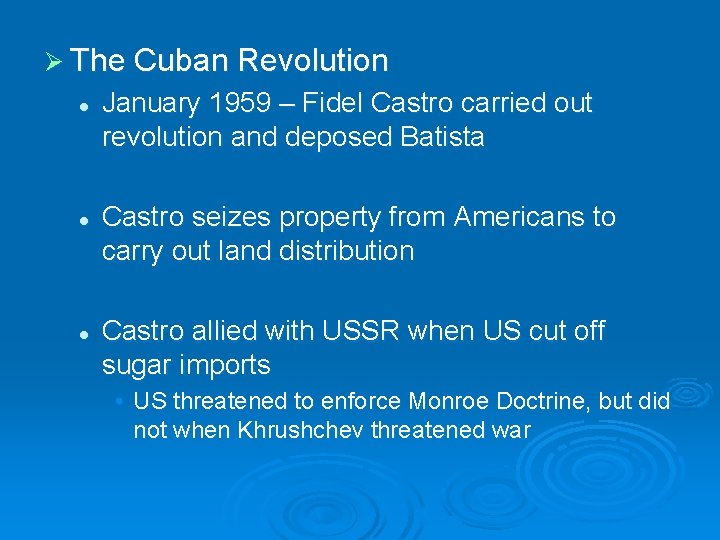 Ø The Cuban Revolution l l l January 1959 – Fidel Castro carried out