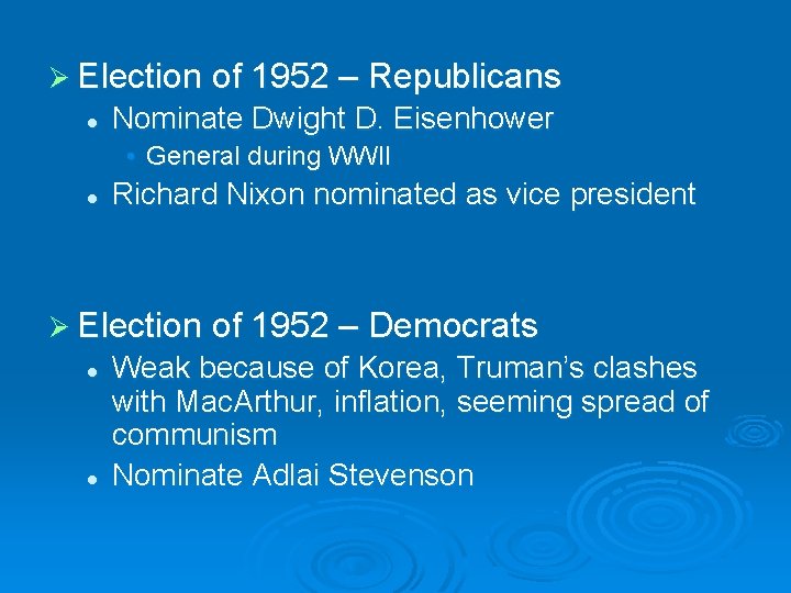 Ø Election of 1952 – Republicans l Nominate Dwight D. Eisenhower • General during