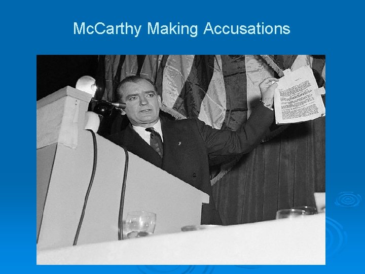 Mc. Carthy Making Accusations 