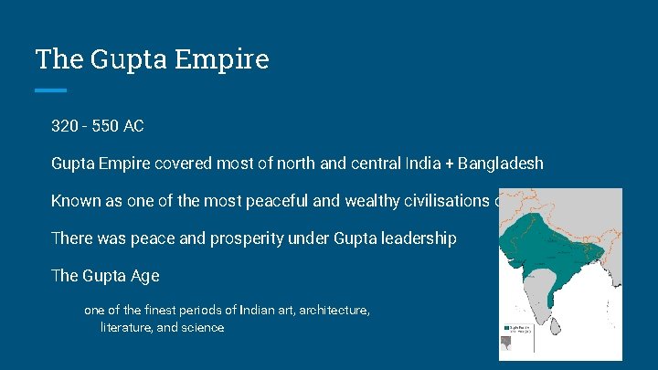 The Gupta Empire 320 - 550 AC Gupta Empire covered most of north and