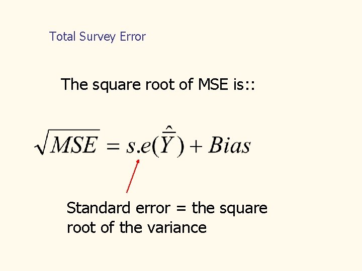 Total Survey Error The square root of MSE is: : Standard error = the