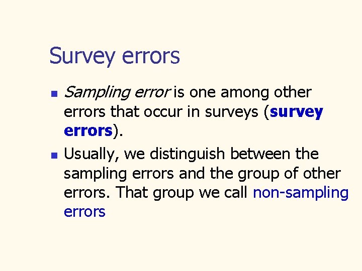 Survey errors n n Sampling error is one among other errors that occur in