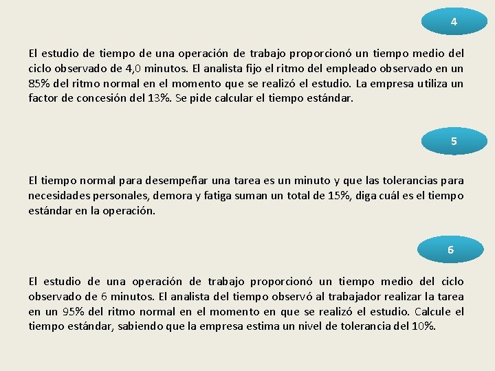 4 El estudio de tiempo de una operación de trabajo proporcionó un tiempo medio