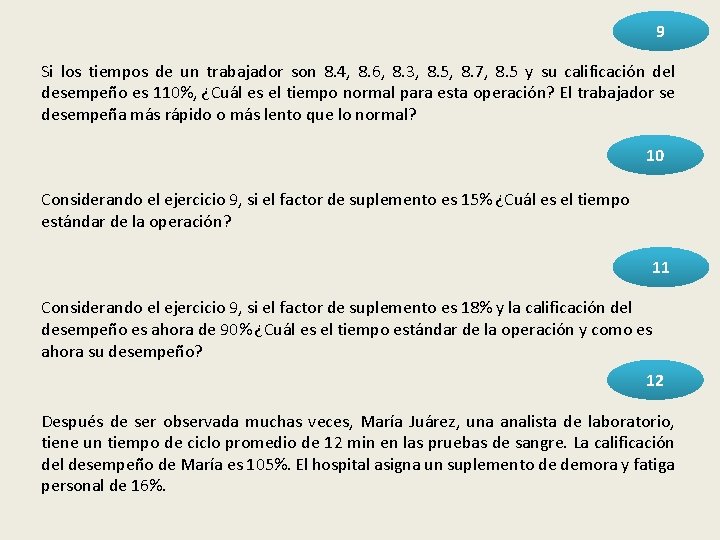9 Si los tiempos de un trabajador son 8. 4, 8. 6, 8. 3,