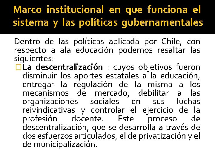 Marco institucional en que funciona el sistema y las políticas gubernamentales Dentro de las