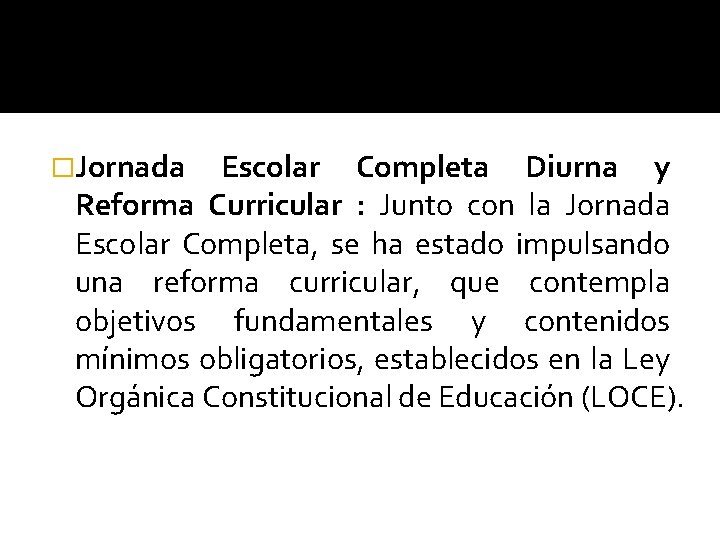 �Jornada Escolar Completa Diurna y Reforma Curricular : Junto con la Jornada Escolar Completa,