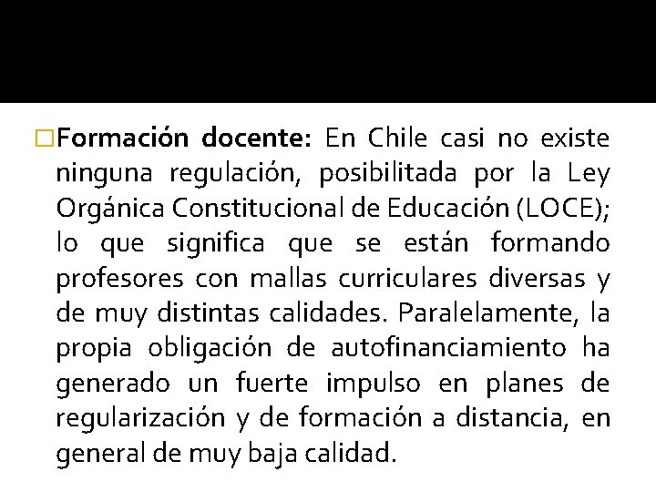 �Formación docente: En Chile casi no existe ninguna regulación, posibilitada por la Ley Orgánica