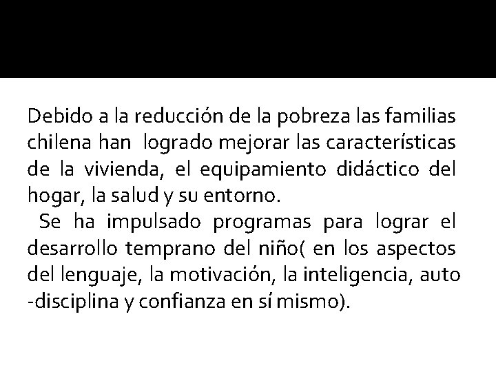 Debido a la reducción de la pobreza las familias chilena han logrado mejorar las