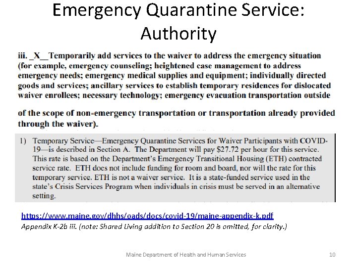 Emergency Quarantine Service: Authority https: //www. maine. gov/dhhs/oads/docs/covid-19/maine-appendix-k. pdf Appendix K-2 b iii. (note: