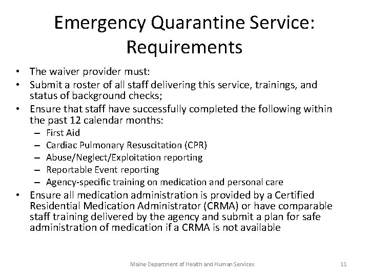 Emergency Quarantine Service: Requirements • The waiver provider must: • Submit a roster of