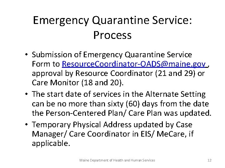 Emergency Quarantine Service: Process • Submission of Emergency Quarantine Service Form to Resource. Coordinator-OADS@maine.