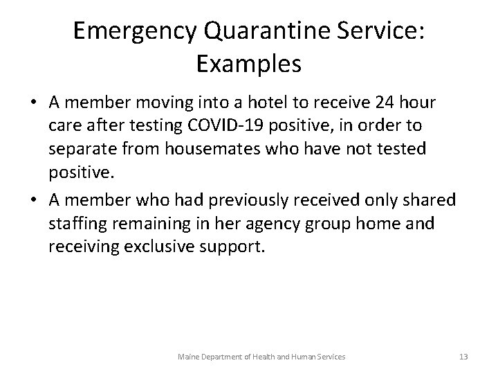Emergency Quarantine Service: Examples • A member moving into a hotel to receive 24