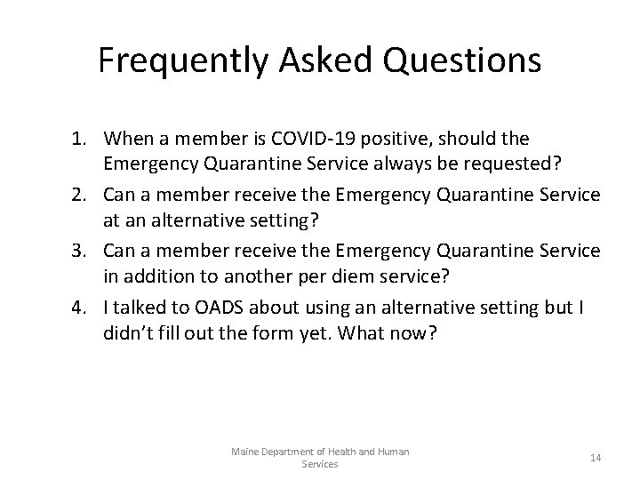 Frequently Asked Questions 1. When a member is COVID-19 positive, should the Emergency Quarantine