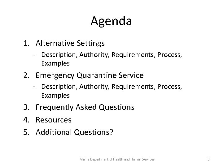 Agenda 1. Alternative Settings - Description, Authority, Requirements, Process, Examples 2. Emergency Quarantine Service